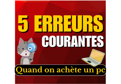 5 erreurs à éviter quand on achète un ordinateur 